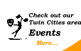 Check out upcoming Twin Cities area events. Click for more...